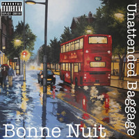 Bonne Nuit - Unattended Baggage (Circa 2005-2012) (Explicit)