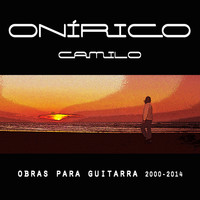 Camilo - Onírico, Camilo: Obras para Guitarra 2000-2014