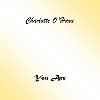 Charlotte O'Hara - You Are