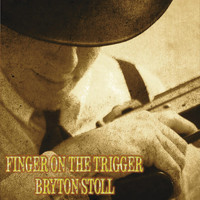 Bryton Stoll - Finger on the Trigger