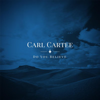 Carl Cartee - Do You Believe