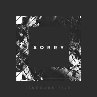 Renegade Five - Sorry