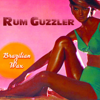 Rum Guzzler - Brazilian Wax