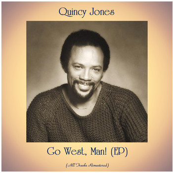Quincy Jones - Go West, Man! (EP) (All Tracks Remastered)