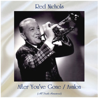 Red Nichols - After You've Gone / Avalon (All Tracks Remastered)
