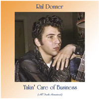 Ral Donner - Takin' Care of Business (All Tracks Remastered)