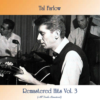 Tal Farlow - Remastered Hits Vol. 3 (All Tracks Remastered)