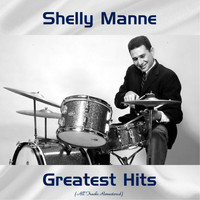 Shelly Manne - Greatest Hits (All Tracks Remastered)