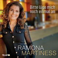 Ramona Martiness - Bitte lüge mich noch einmal an