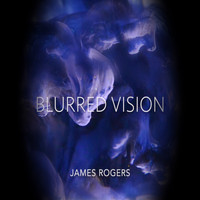 James Rogers / - Blurred Vision
