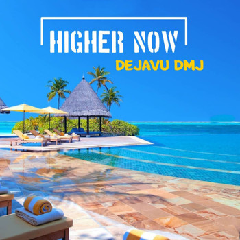 Dejavu DMJ - Higher Now
