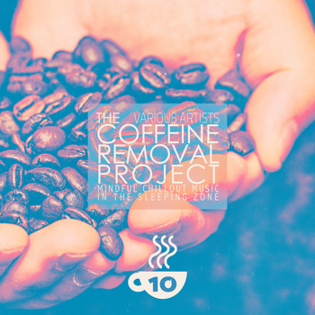 Various Artists - The Coffeine Removal Project - Cup 10
