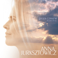 Anna Jurksztowicz - Poza Czasem