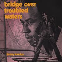 Jimmy London - Bridge Over Troubled Water (Expanded Version)