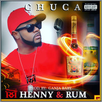 Chuca - Henny and Rum (Explicit)