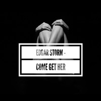 Edgar Storm / - Come Get Her
