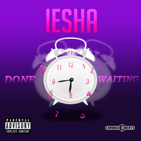 Iesha - Done Waiting (feat. Chronicbeats) (Explicit)