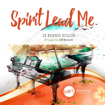 Jeff Bennett - Spirit Lead Me (12 Piano Solos)
