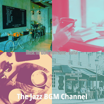 The Jazz BGM Channel - Music for Work from Home - Guitar