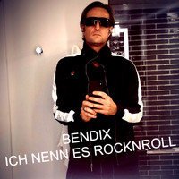 Bendix - ICH NENN ES ROCK'N'ROLL