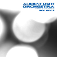 Ambient Light Orchestra - Ambient Translations of Bee Gees