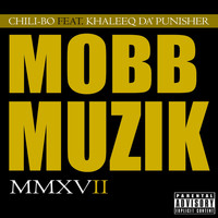 Chili-Bo - Mobb Muzik 2017 (feat. Khaleeq Da' Punisher)