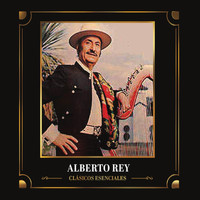 Alberto Rey - Clásicos Esenciales