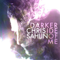 Chris Sahlin - Darker Side of Me