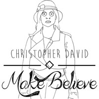 Christopher David - Make Believe