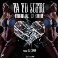 Chocolate & El Chulo - Ya Yo Sufri