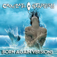 Chocolate Starfish - Born Again Versions