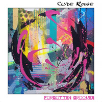 Clyde Rouge / - Forgotten Grooves