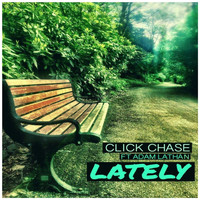 Click Chase - Lately (feat. Adam Lathan)