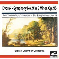 Slovak Chamber Orchestra - Dvorak - Symphony No. 9 in E Minor. Op. 95, "From The New World" - Serenade In E for String Orchestra, Op. 22