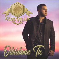 Luis Villa - Olvídame Tu