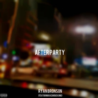 Ryan Bronson - After Party (feat. Ka$hious King) (Explicit)