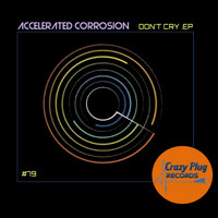 Accelerated Corrosion - Don't cry EP