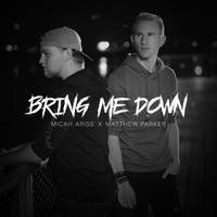 Micah Ariss - Bring Me Down (feat. Matthew Parker)