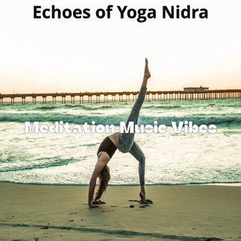 Meditation Music Vibes - Echoes of Yoga Nidra