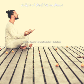Brilliant Meditation Music - Cheerful Music for Morning Meditation - Shakuhachi