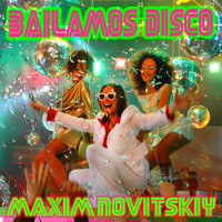 Maxim Novitskiy - Bailamos Disco