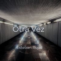 Esteban Rojas - Otra Vez
