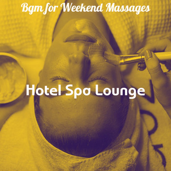 Hotel Spa Lounge - Bgm for Weekend Massages