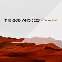 Doxa Worship - The God Who Sees