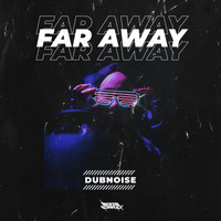 Dubnoise - Far Away