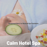 Calm Hotel Spa - Background Music for Weekend Spa Treatments