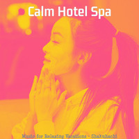 Calm Hotel Spa - Music for Relaxing Vacations - Shakuhachi