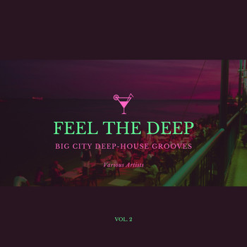 Various Artists - Feel The Deep (Big City Deep-House Grooves), Vol. 2