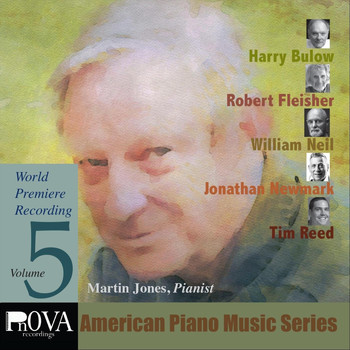 Martin Jones - PnOVA American Piano Series, Vol. 5: Music by Harry Bulow, Robert Fleisher, Jonathan Newmark, Tim Reed, William Neil
