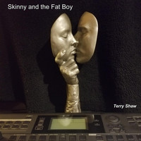 Terry Shaw - Skinny and the Fat Boy